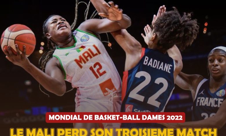MONDIAL DE BASKET-BALL DAMES 2022 LE MALI PERD SON TROISIEME MATCH MAIS GARDE SES CHANCES POUR LA SUITE