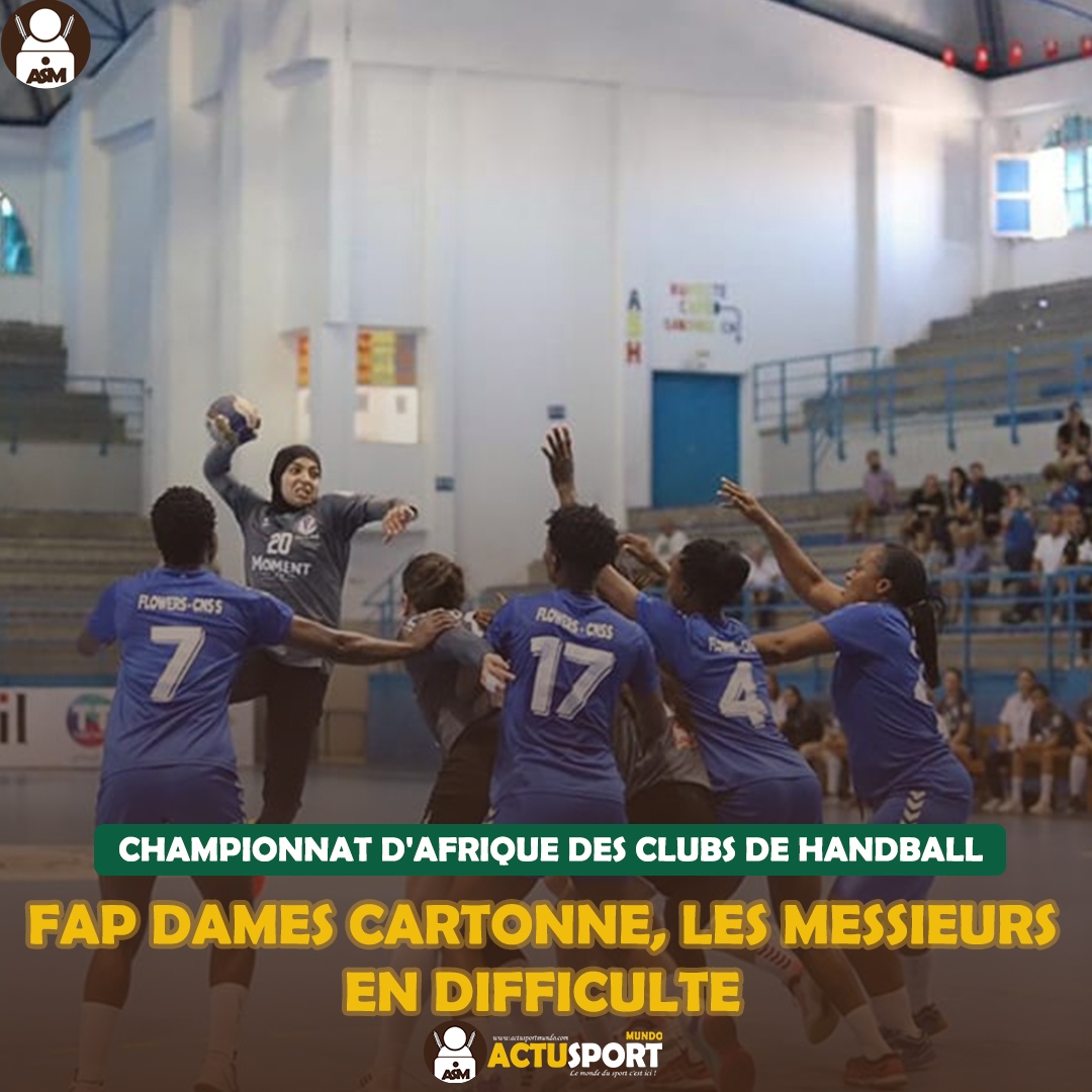 CHAMPIONNAT D'AFRIQUE DES CLUBS DE HANDBALL FAP DAMES CARTONNE, LES MESSIEURS EN DIFFICULTE