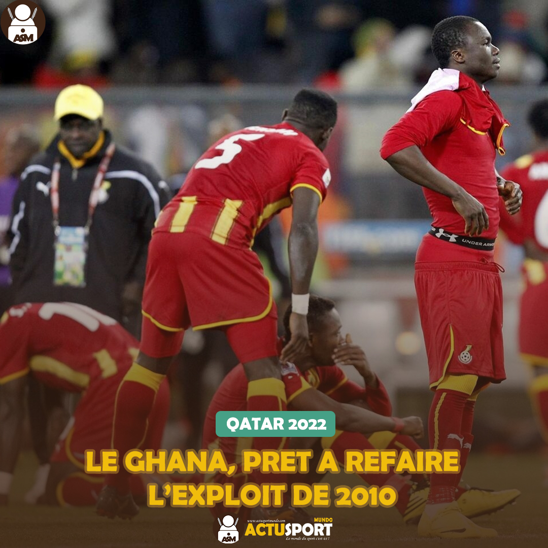 QATAR 2022 LE GHANA, PRET A REFAIRE L’EXPLOIT DE 2010