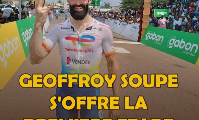 TROPICALE AMISSA BONGO 2023 GEOFFROY SOUPE S'OFFRE LA PREMIERE ETAPE