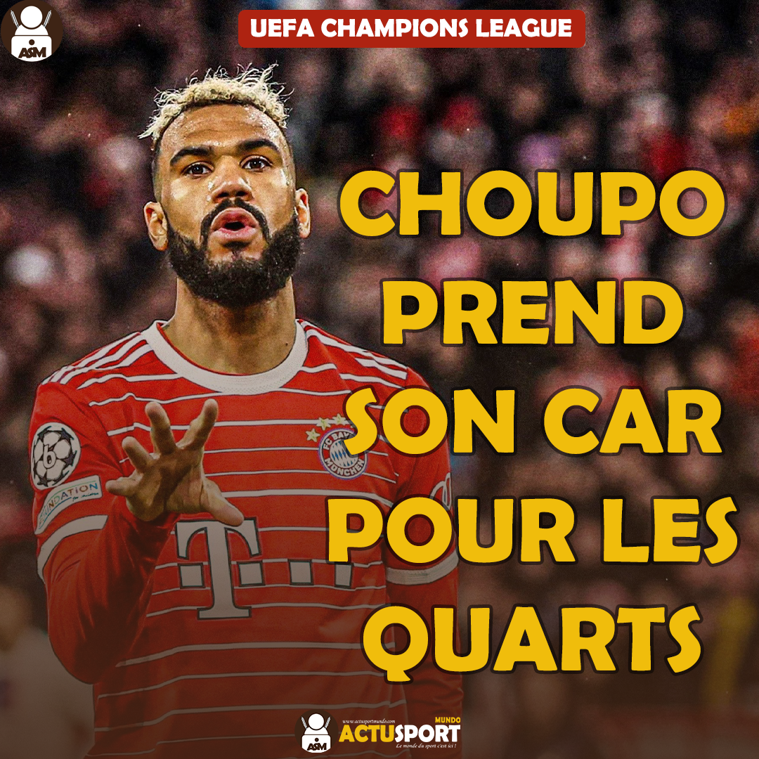 UEFA CHAMPIONS LEAGUE : CHOUPO PREND SON CAR POUR LES QUARTS