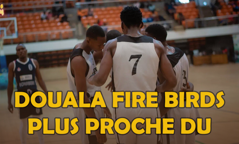 DOUALA FIRE BIRDS PLUS PROCHE DU FINAL 4