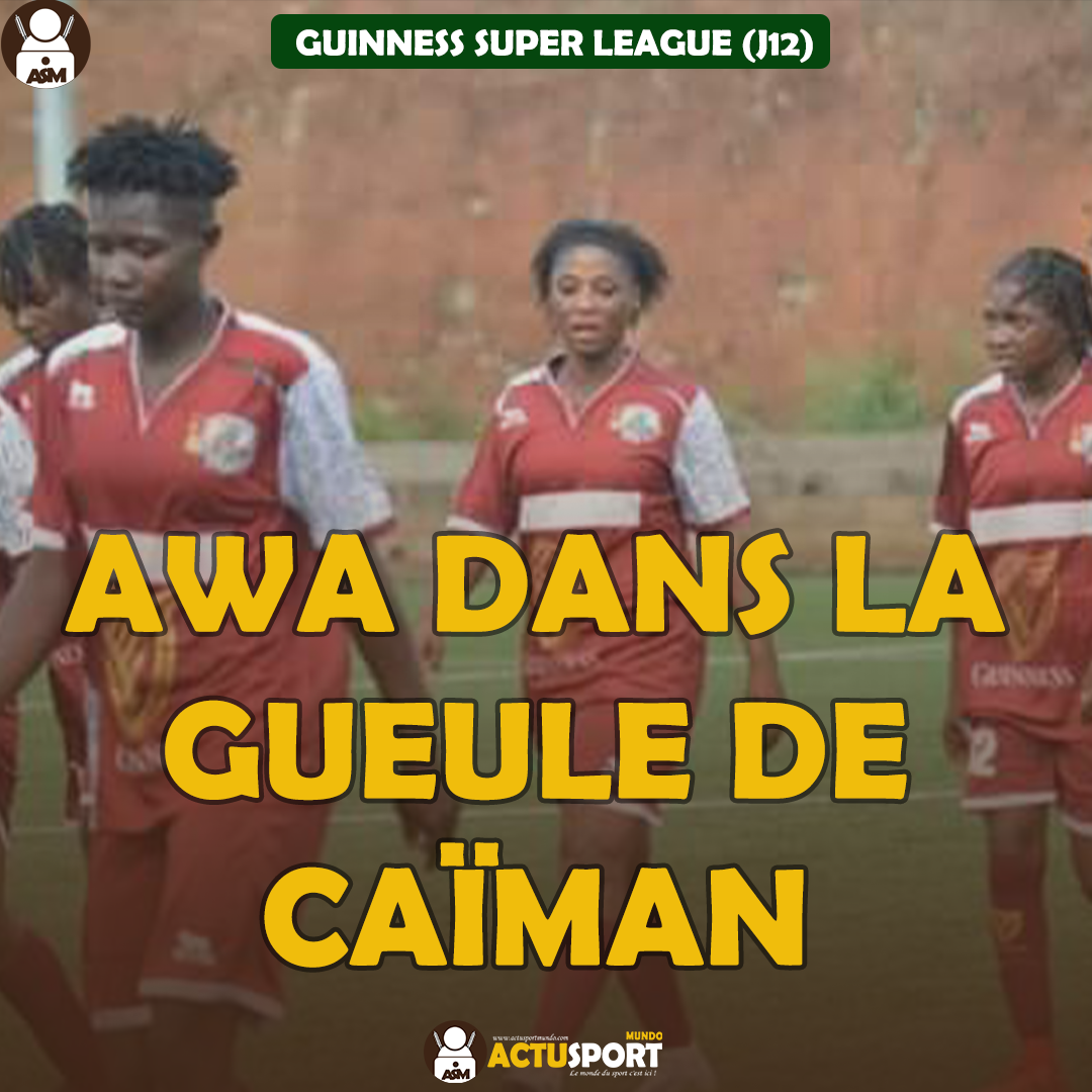 GUINNESS SUPER LEAGUE (J12) - AWA DANS LA GUEULE DE CAÏMAN