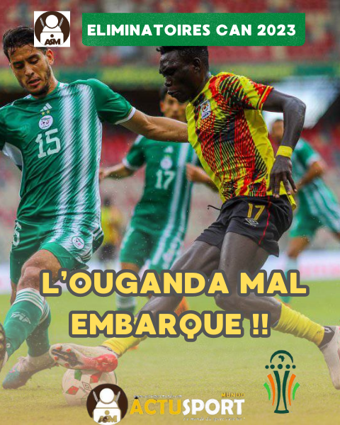 ELIM CAN 2023 : L’OUGANDA MAL EMBARQUE !!