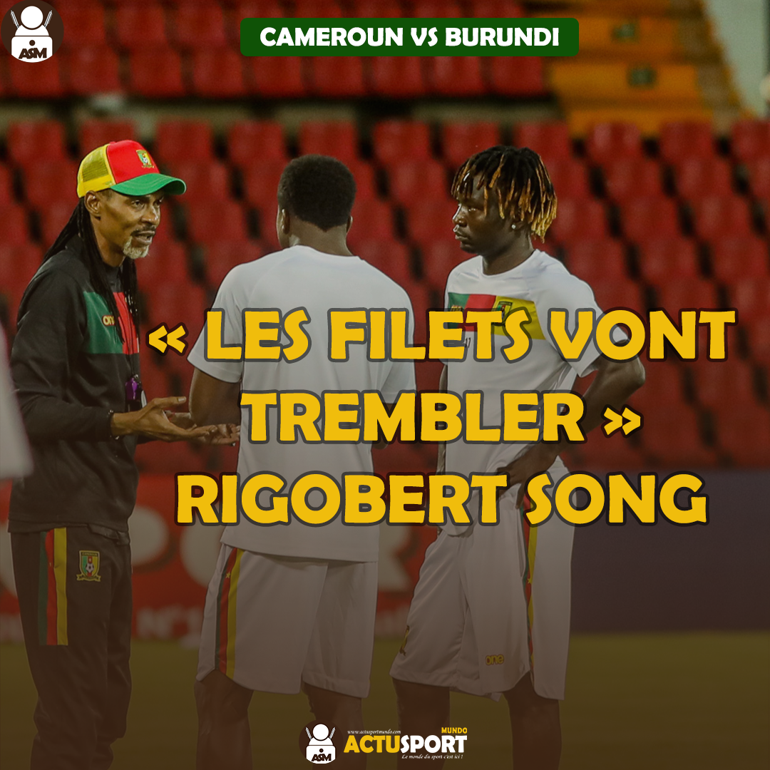 Cameroun vs Burundi - « les filets vont trembler » Rigobert Song