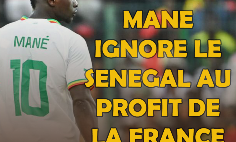 Développement du Football - Mané ignore le Sénégal au profit de la France
