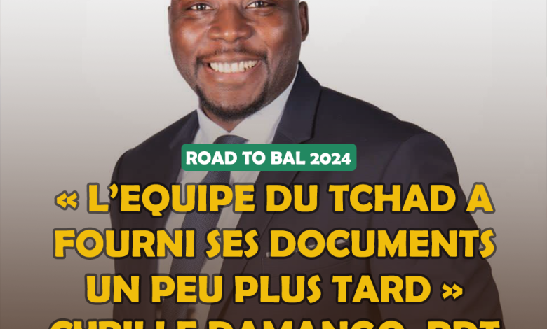 ROAD TO BAL 2024 - « l’équipe du Tchad a fourni ses documents un peu plus tard » Cyrille Damango, Pdt Bangui SC