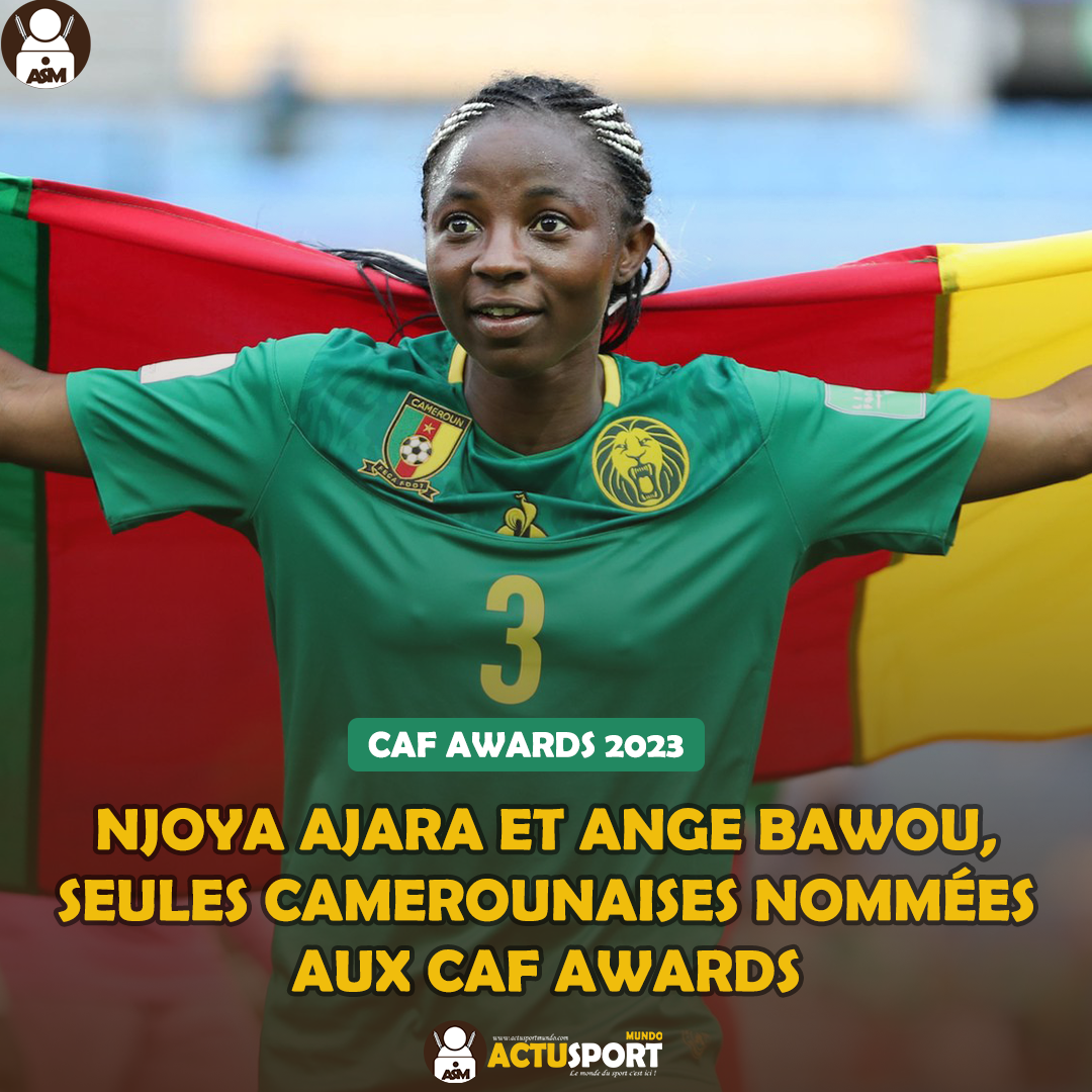 CAF Awards 2023 - Njoya Ajara et Ange Bawou, seules camerounaises nommées aux CAF Awards