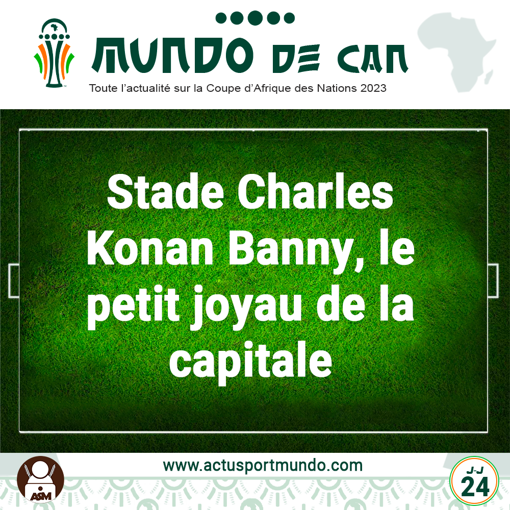 MUNDO DE CAN - Stade Charles Konan Banny, le petit joyau de la capitale