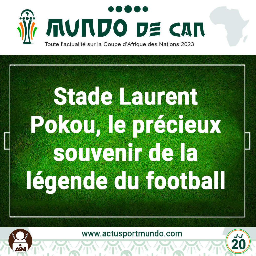 MUNDO DE CAN - Stade Laurent Pokou, le précieux souvenir de la légende du football