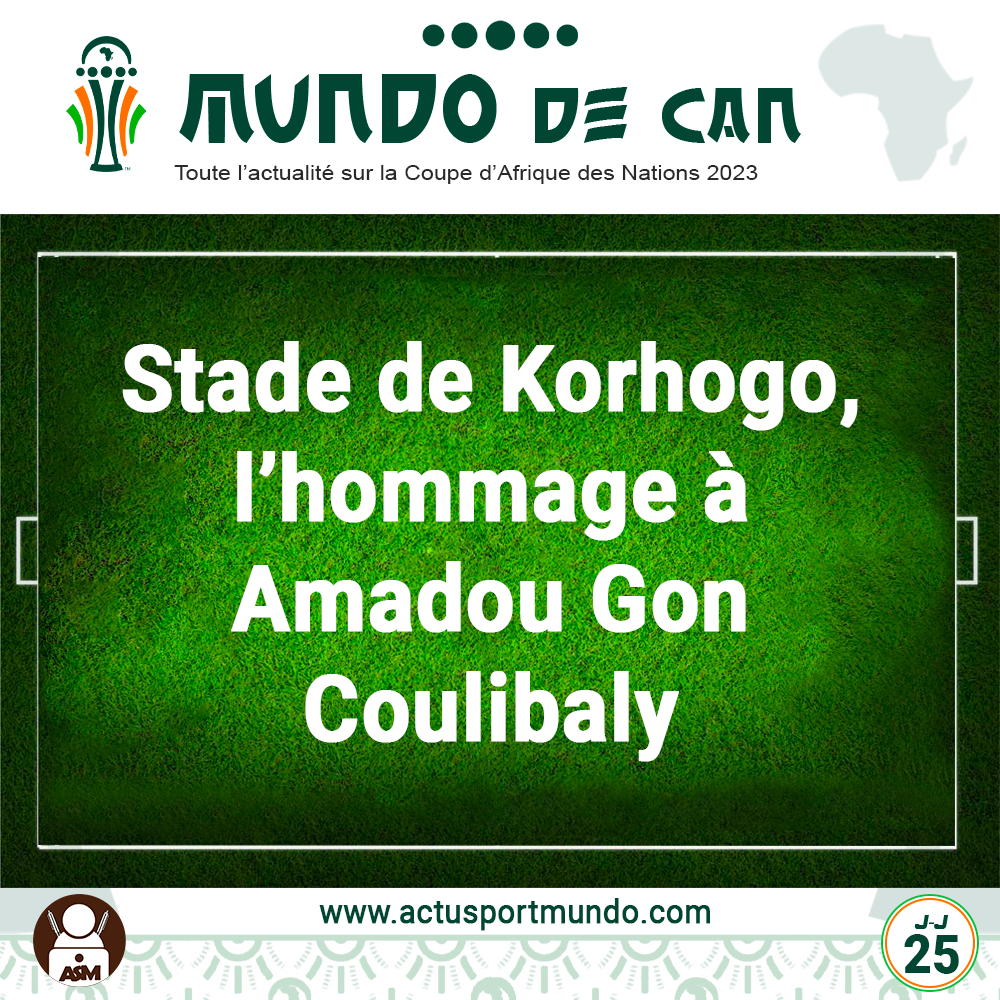 MUNDO DE CAN : Stade de Korhogo, l’hommage à Amadou Gon Coulibaly