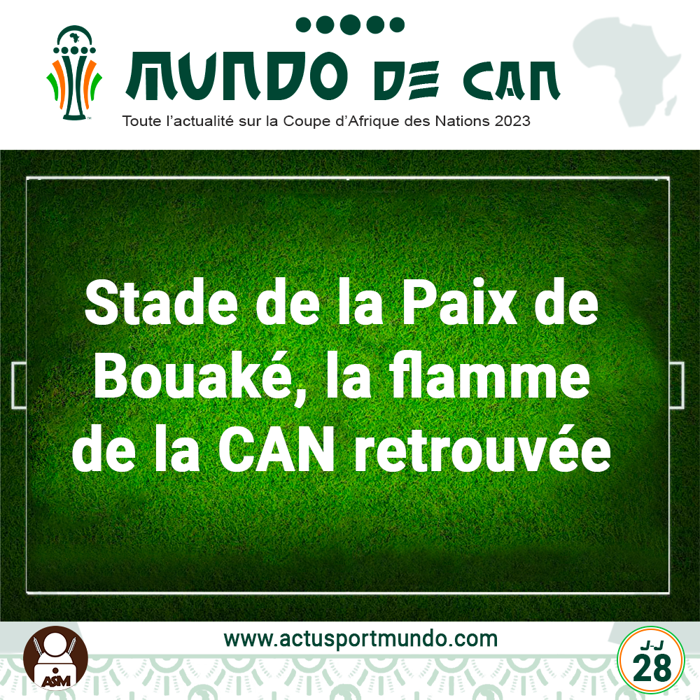 MUNDO DE CAN : Stade de la Paix de Bouaké, la flamme de la CAN retrouvée