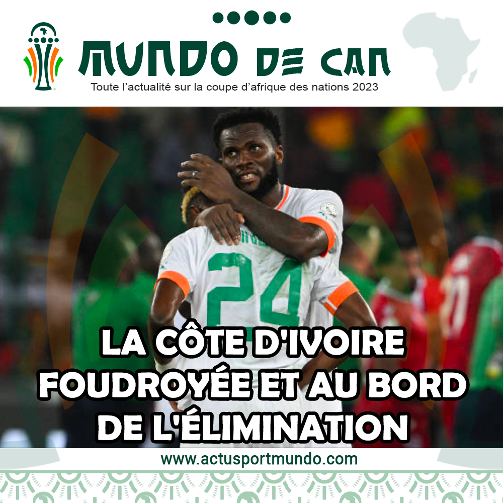 MUNDO DE CAN - La Côte d'Ivoire foudroyée et au bord de l'élimination
