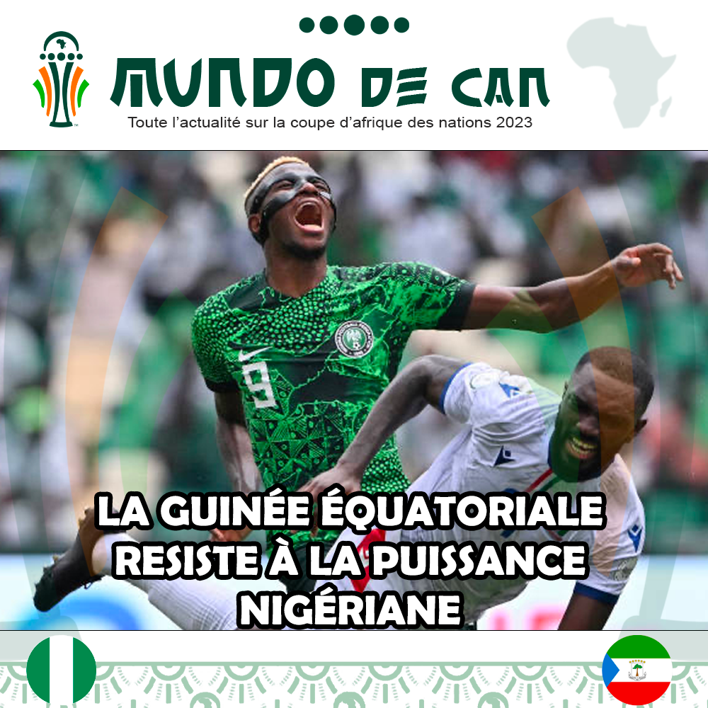 MUNDO DE CAN - La Guinée Équatoriale résiste à la puissance nigériane