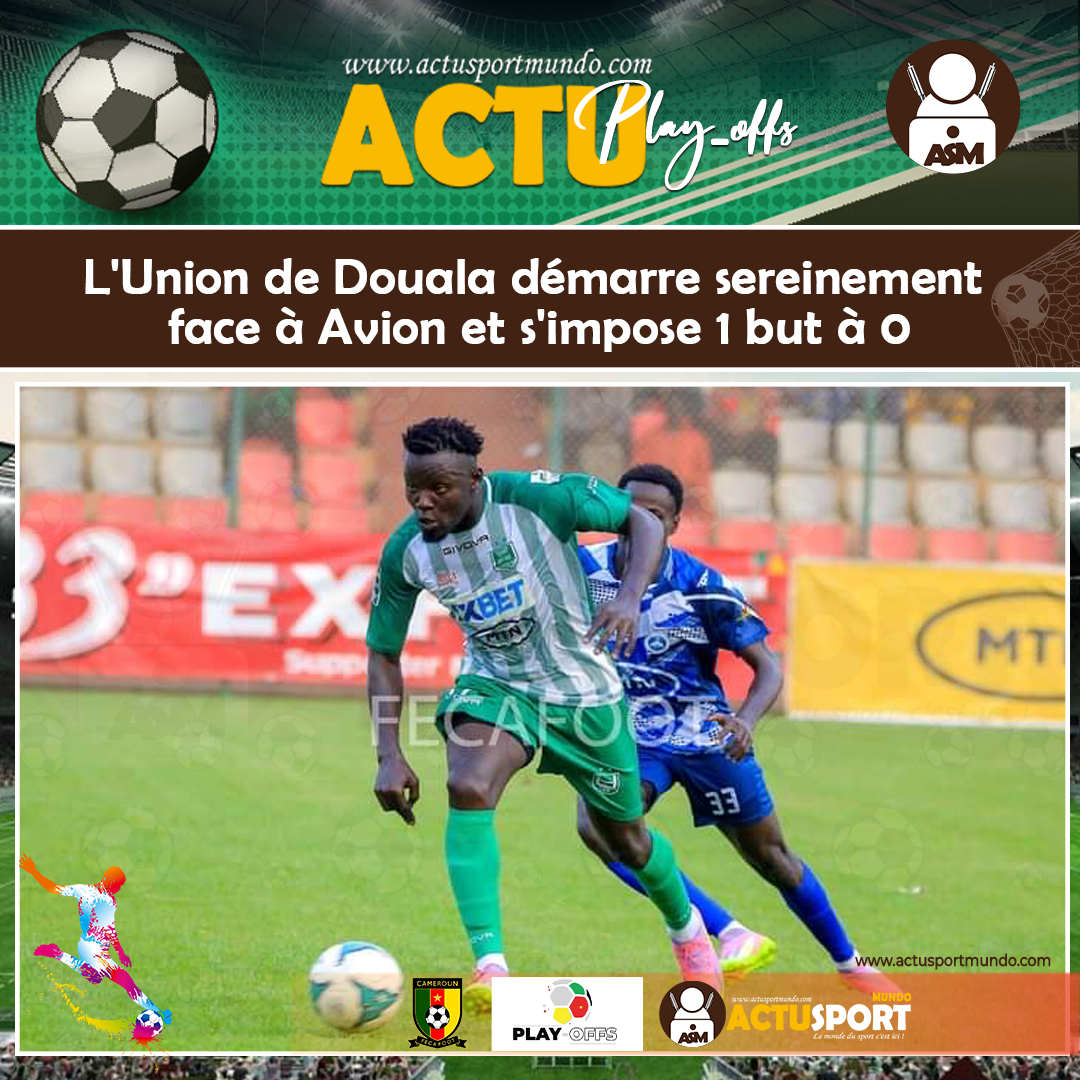 L'Union de Douala démarre sereinement face à Avion et s'impose 1 but à 0
