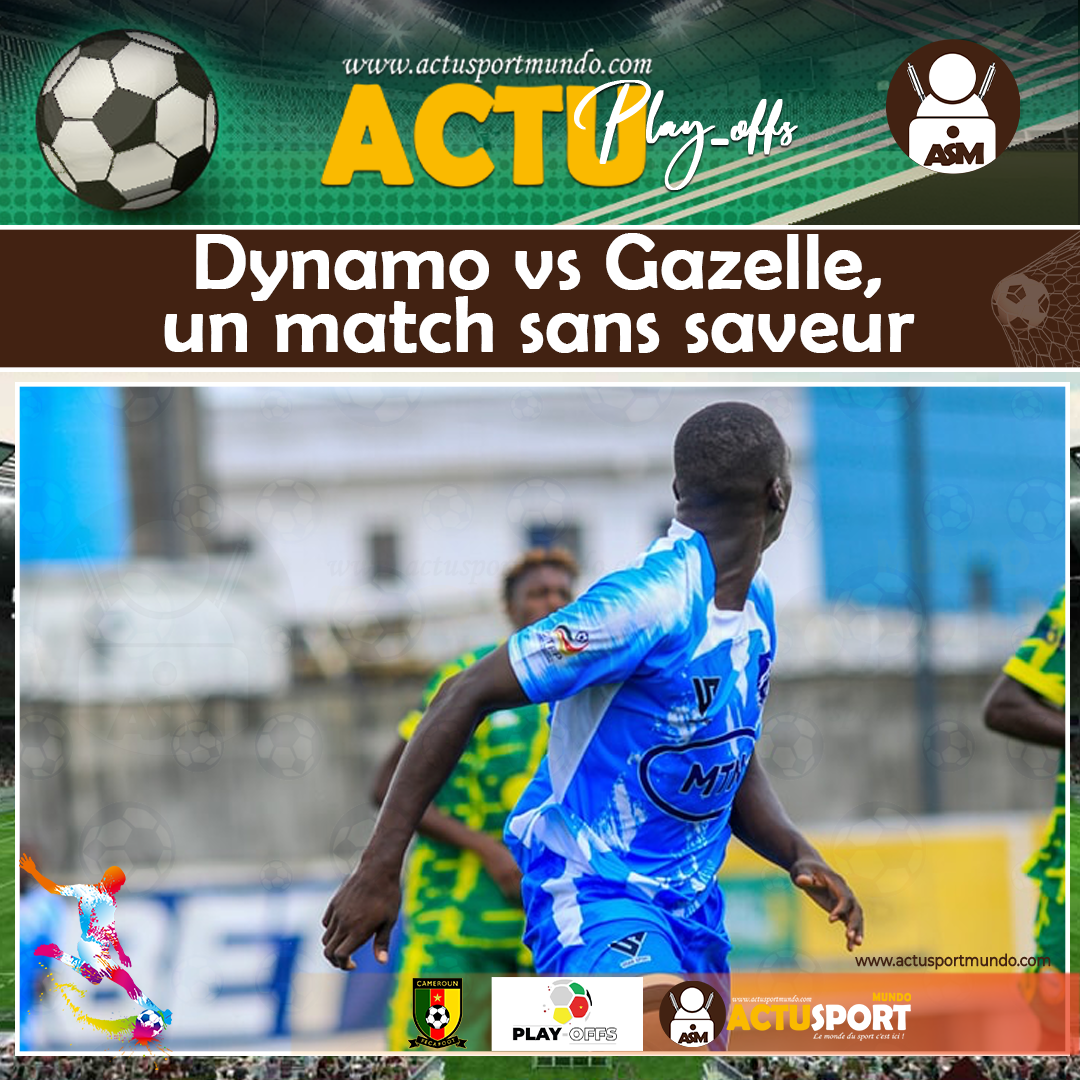 ACTU PLAY OFFS - Dynamo vs Gazelle, un match sans saveur