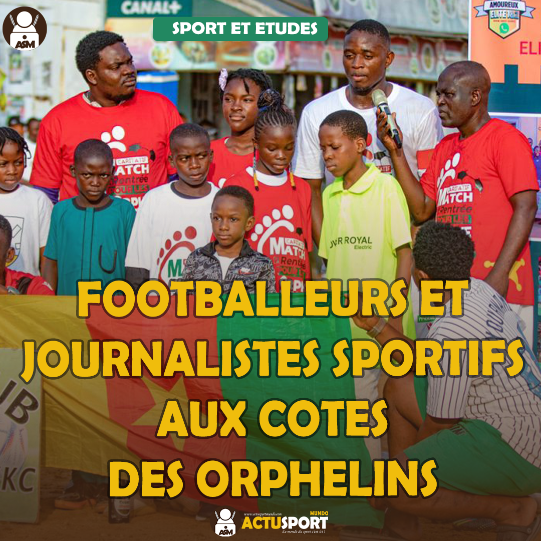 SPORT ET ETUDES: FOOTBALLEURS ET JOURNALISTES SPORTIFS AUX COTES DES ORPHELINS.