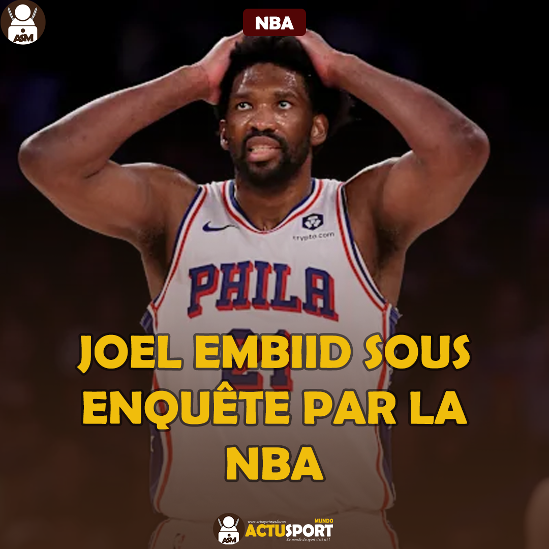 NBA - Joel Embiid sous enquête par la NBA