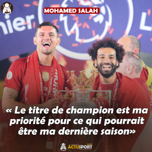 Salah : Le titre de champion est ma priorité pour ce qui pourrait être ma dernière saison"