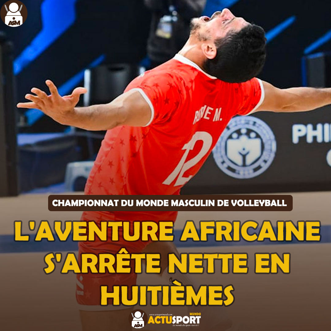 CHAMPIONNAT DU MONDE MASCULIN DE VOLLEYBALL : L'aventure africaine s'arrête nette en huitièmes
