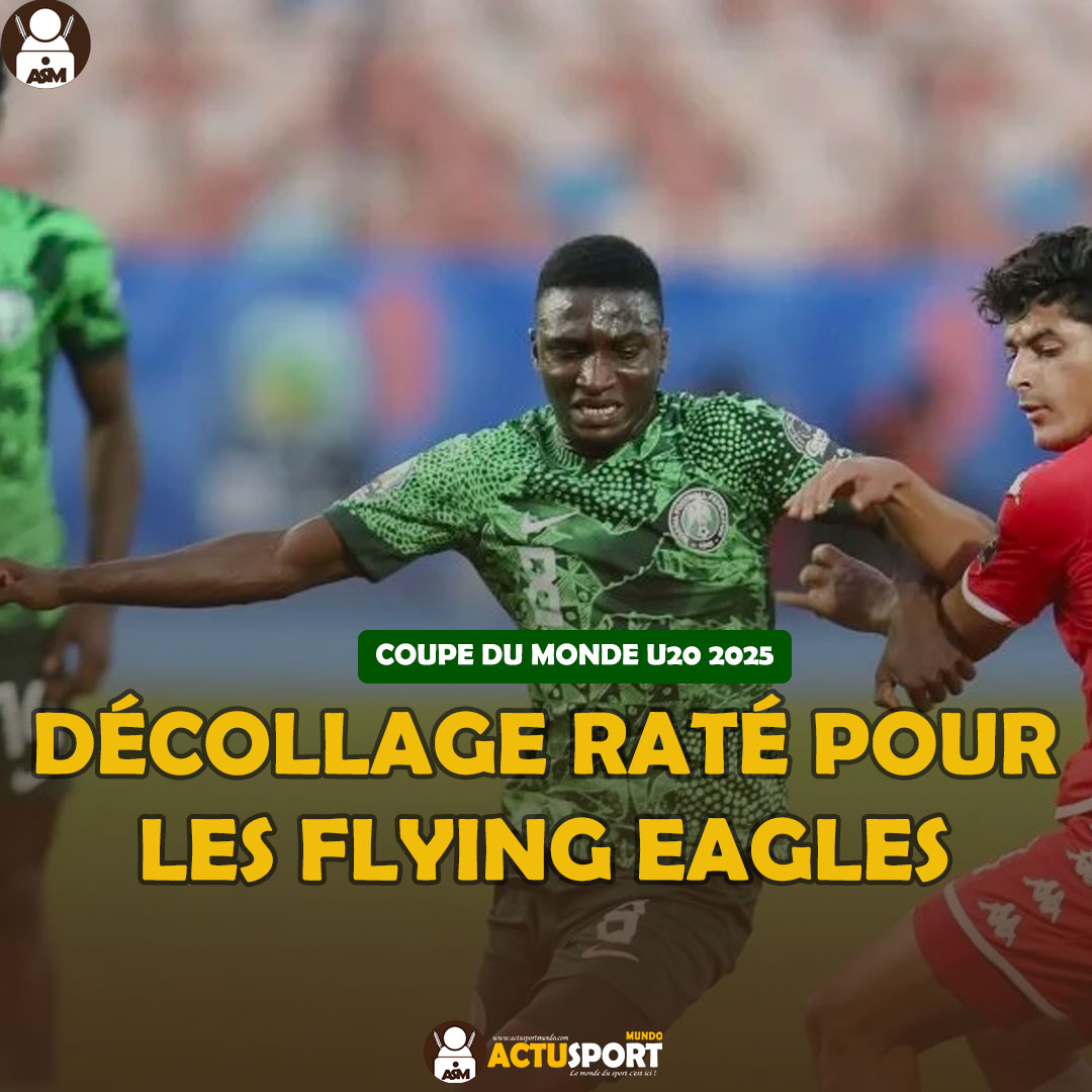 COUPE DU MONDE U20 : Décollage raté pour les flying Eagles