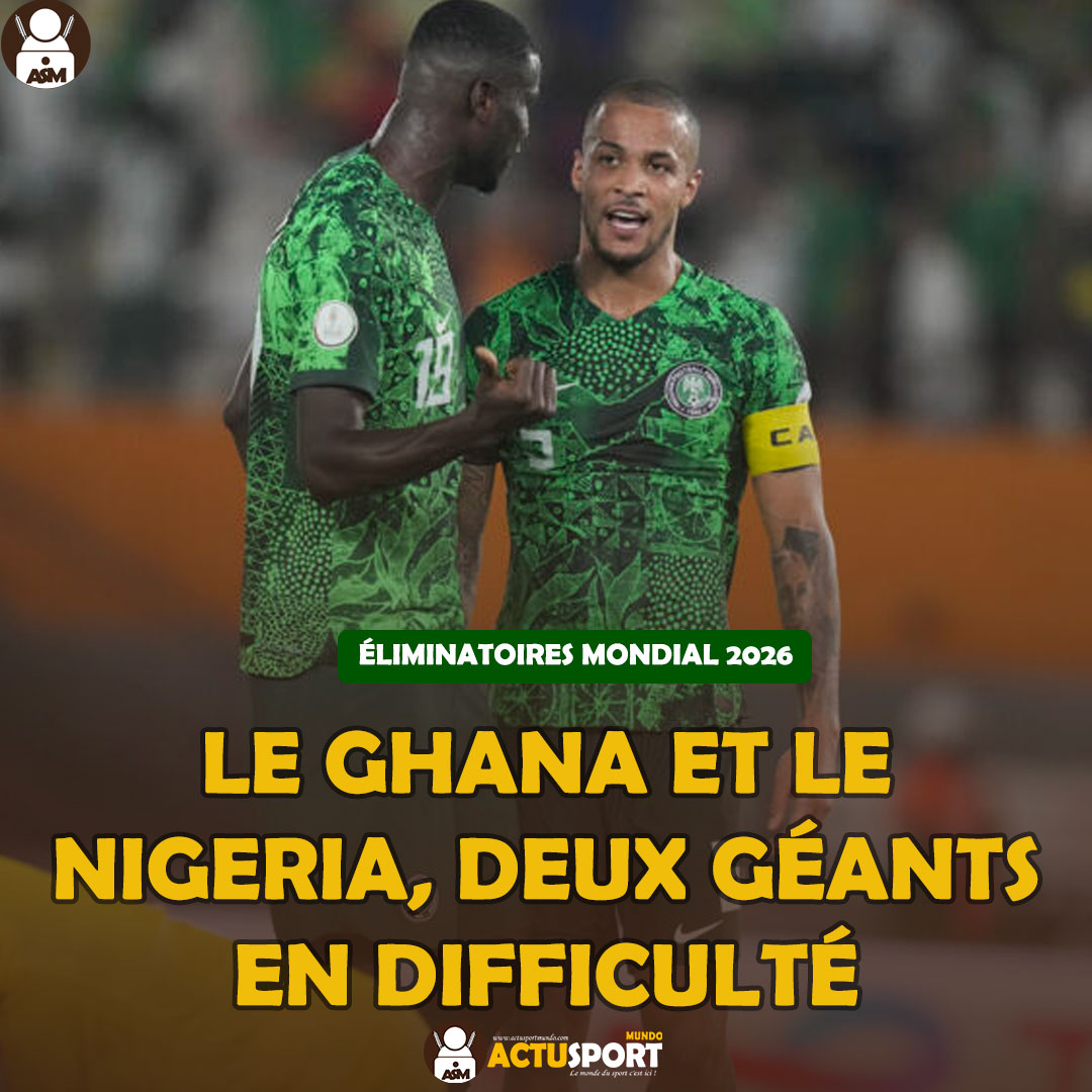 Éliminatoires Mondial 2026 : Le Ghana et le Nigeria, deux géants en difficulté
