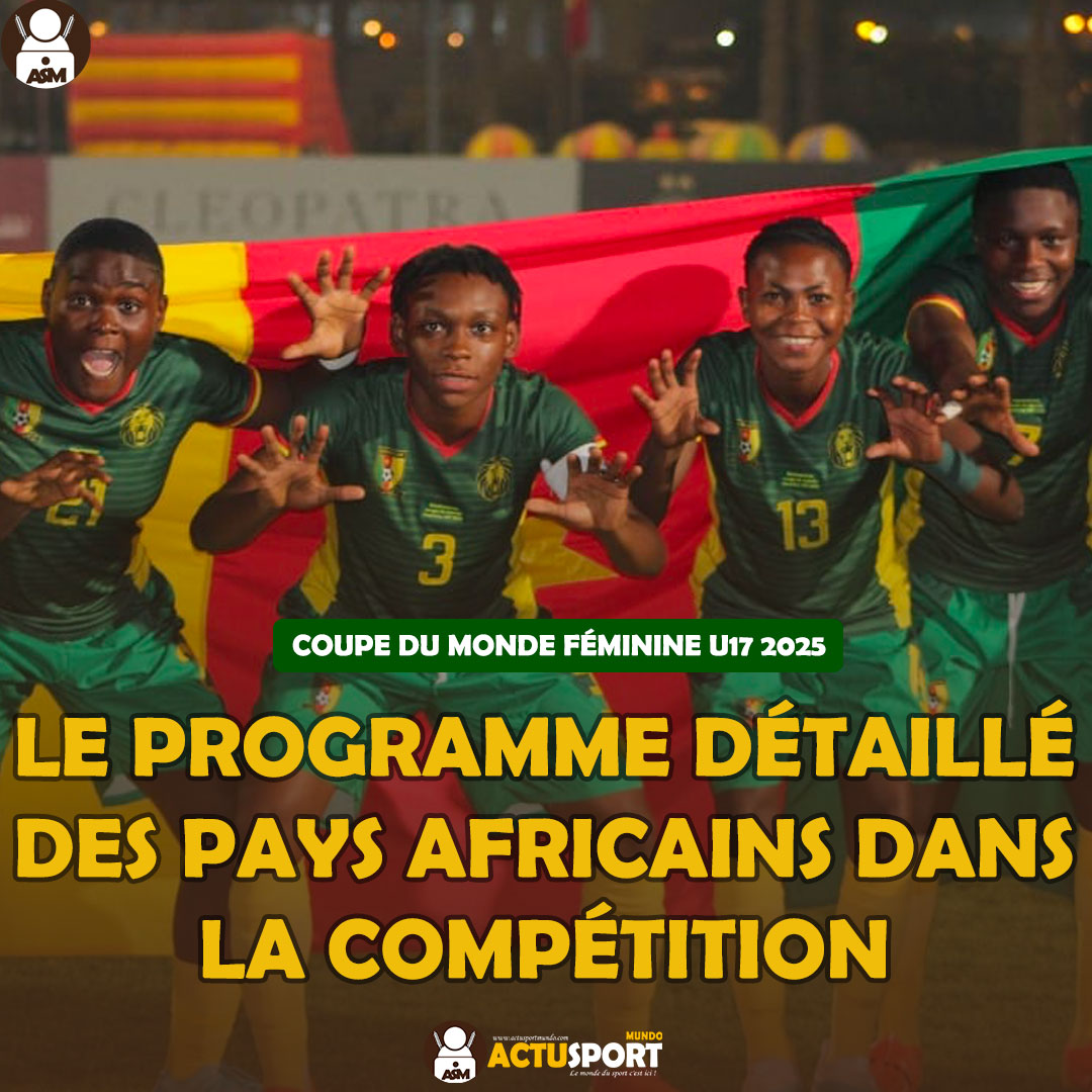 COUPE DU MONDE FÉMININE U17 2025 : Le programme détaillé des pays africains dans la compétition