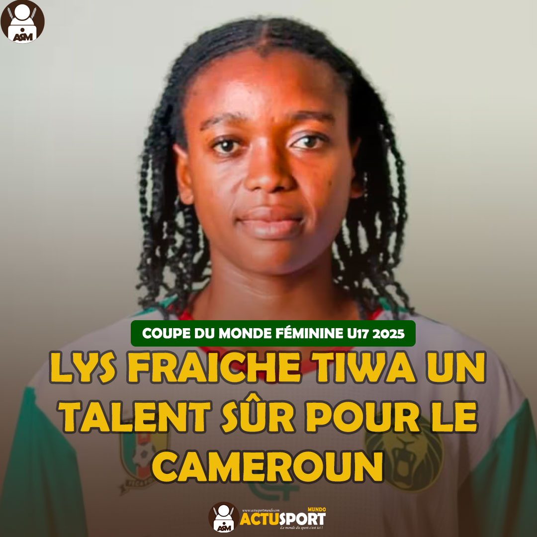 COUPE DU MONDE FÉMININE U17 2025 : Lys Fraiche Tiwa un talent sûr pour le Cameroun