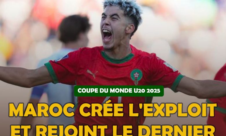 COUPE DU MONDE U20 2025 : Le Maroc crée l'exploit et rejoint le dernier carré