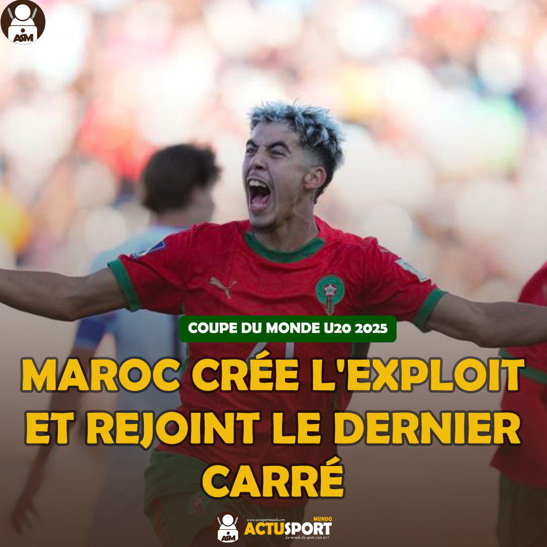 COUPE DU MONDE U20 2025 : Le Maroc crée l'exploit et rejoint le dernier carré