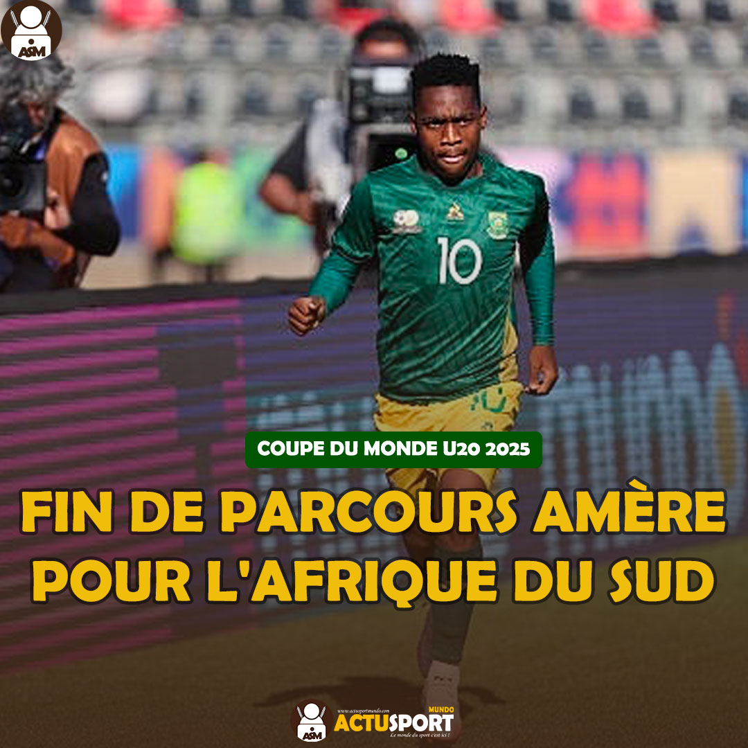 COUPE DU MONDE U20 : Fin de parcours amère pour l'Afrique du Sud
