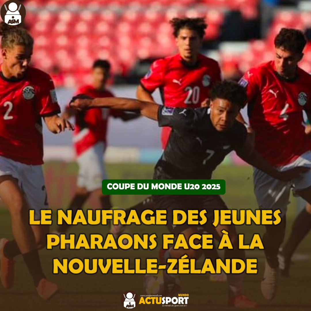 COUPE DU MONDE U20 : Le naufrage des Jeunes Pharaons face à la Nouvelle-Zélande
