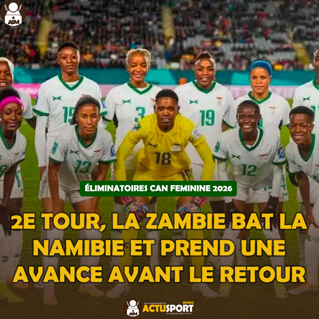 ÉLIMINATOIRES CAN FEMININE 2026 : 2e tour, La Zambie bat la Namibie et prend une avance avant le retour