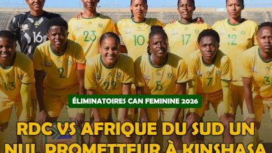 ÉLIMINATOIRES CAN FEMININE 2026 : RDC vs Afrique du Sud un nul prometteur à Kinshasa avant le match retour