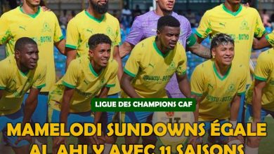LIGUE DES CHAMPIONS CAF : Mamelodi Sundowns égale Al Ahly avec 11 saisons consécutives