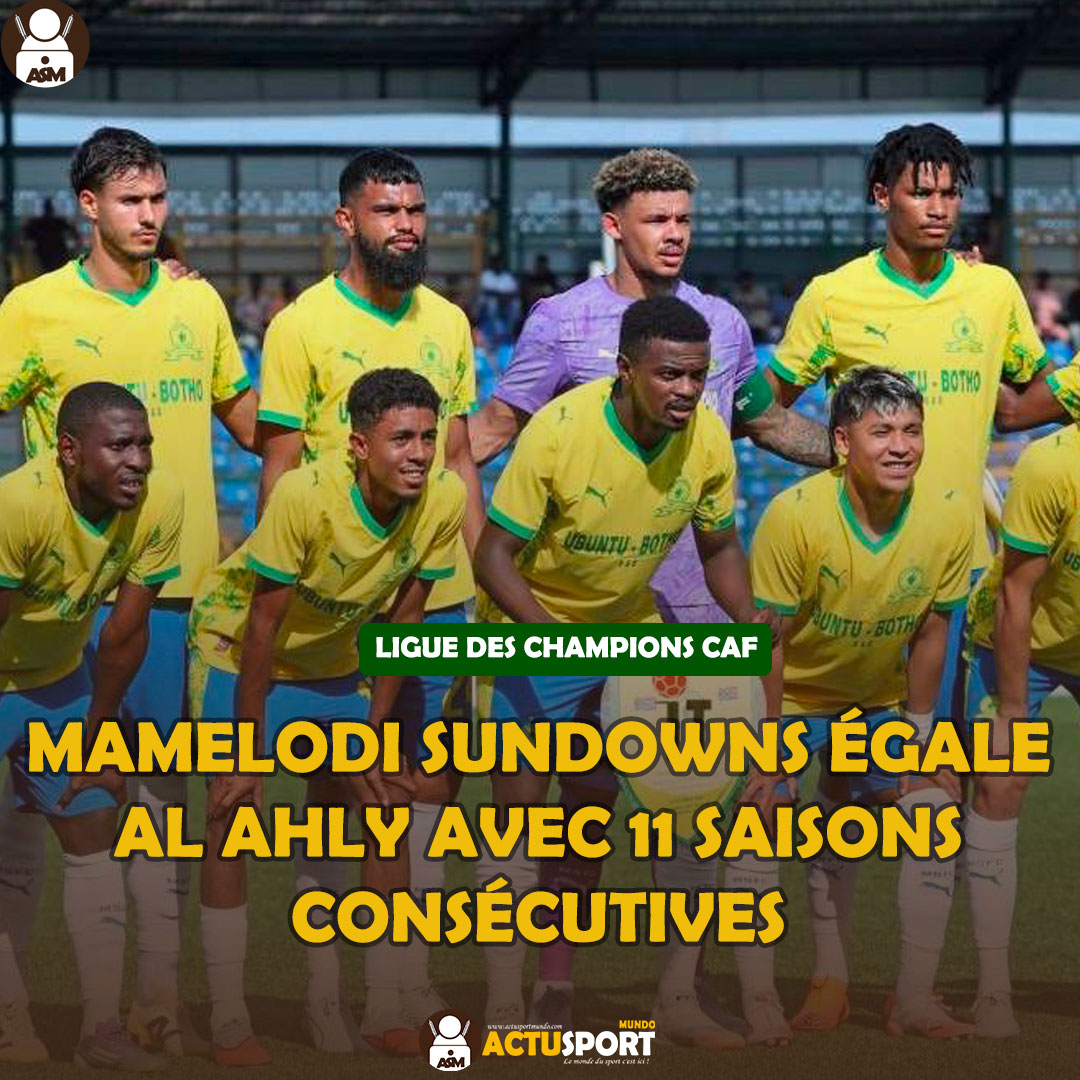 LIGUE DES CHAMPIONS CAF : Mamelodi Sundowns égale Al Ahly avec 11 saisons consécutives