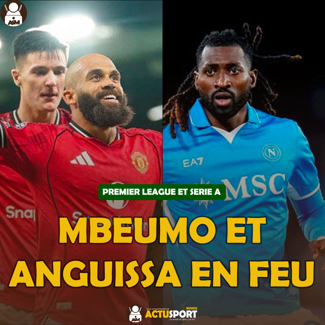 PREMIER LEAGUE ET SERIE A : MBEUMO ET ANGUISSA EN FEU