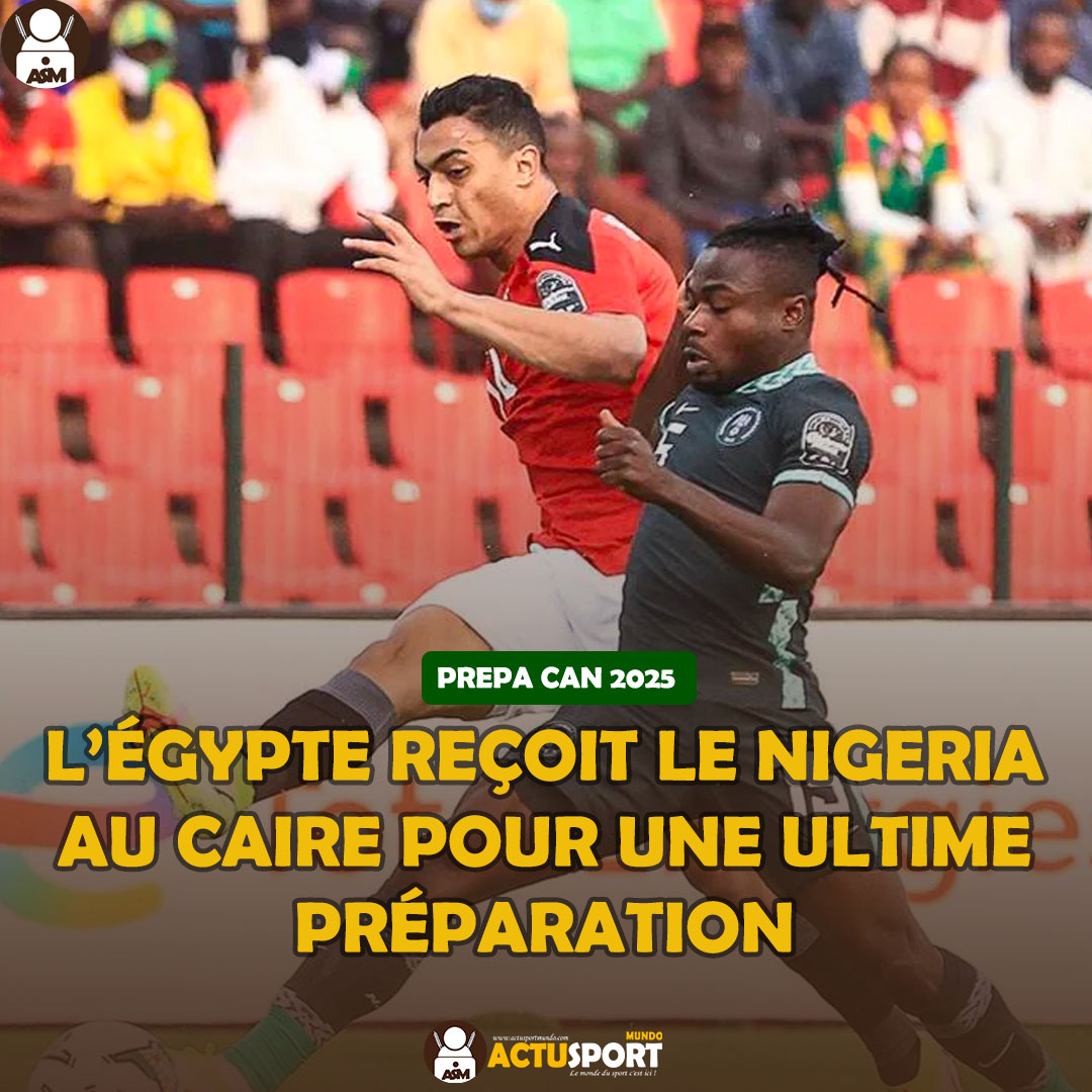PREPA CAN 2025 : L’Égypte reçoit le Nigeria au Caire pour une ultime préparation