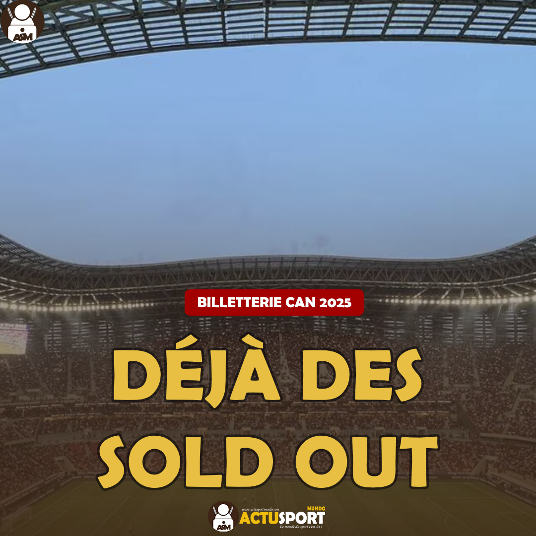 BILLETTERIE CAN 2025 : Déjà des sold out