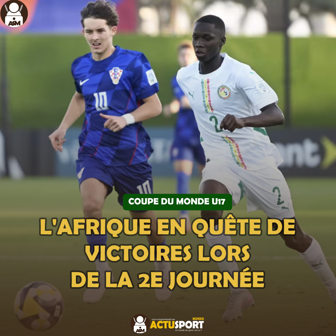 COUPE DU MONDE U17 2025 : L'Afrique en quête de victoires lors de la 2e journée