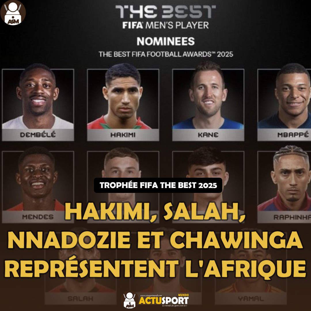 TROPHÉE FIFA THE BEST 2025 : Hakimi, Salah, Nnadozie et Chawinga représentent l'Afrique