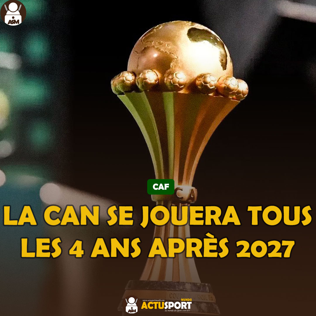 CAF : La CAN se jouera tous les 4 ans après 2027