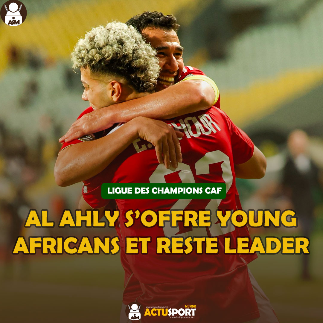 LIGUE DES CHAMPIONS CAF : Al Ahly s’offre Young Africans et reste leader
